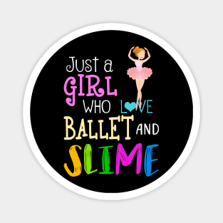 Just A Girl Who Loves Ballet And Slime Magnet